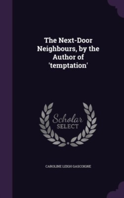 Gascoigne - Next-Door Neighbours by the Author of 'temptation' - New  - X555z