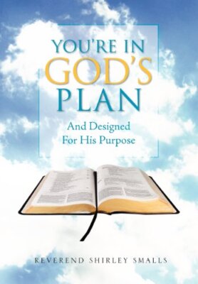 You're In God's Plan: And Designed For His Purpose, Smalls 9781469158556 New-,