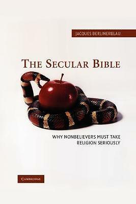 The Secular Bible Why Nonbelievers Must Take Religion Seriously Berlinerblau