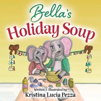 Bella's Holiday Soup The Bella Lucia Series, Book 15 Kristina Lucia Pezza Buch