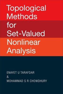 TOPOLOGICAL METHODS FOR SET-VALUED NONLINEAR ANALYSIS, E. Tarafdar,Mohammad S R 