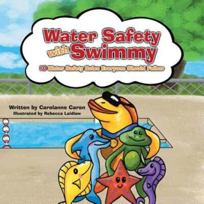 Water Safety with Swimmy: 10 Water Safety Rules Everyone Should Follow by Caron