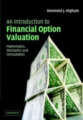 An Introduction to Financial Option Valuation: Mathematics, Stochastics and Comp