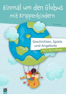 Eva Danner / Einmal um den Globus mit Krippenkindern