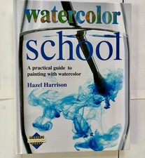 Watercolor School : A Practical Guide to Painting with Watercolor