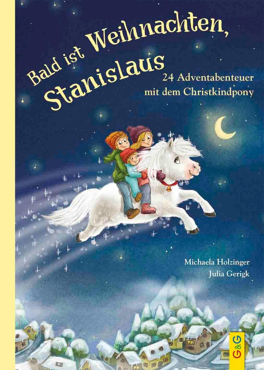 Bald ist Weihnachten, Stanislaus - 24 Adventabenteuer mit dem Christkindpony Mic