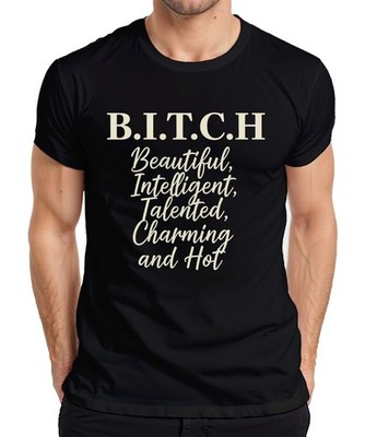 B.I.T.C.H Beautiful Intelligent Talented Charming Hot Geschenk Herren T-Shirt