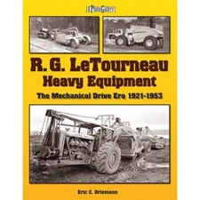 R. G. Letourneau Heavy Equipment The Mechanical Drive Era 1921-1953 NEW