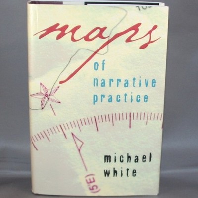 Maps of Narrative Practice Michael White Hardcover First Edition 2007 Psychology