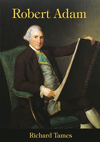 Robert Adam: An Illustrated Life of Robert Adam, 1728-92 (Lifeli