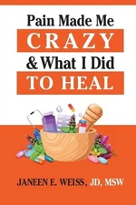 Pain Made Me Crazy & What I Did to Heal by Janeen E. Weiss (English) Paperback B