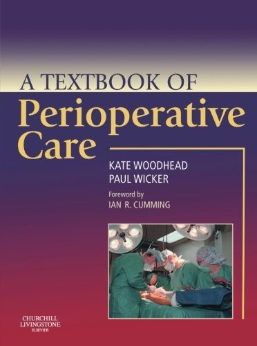 A Textbook of Perioperative Care, 1e,Kate Woodhead, Paul Wicker
