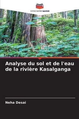 Analyse du sol et de l'eau de la rivire Kasalganga by Neha Desai (French) Paperb