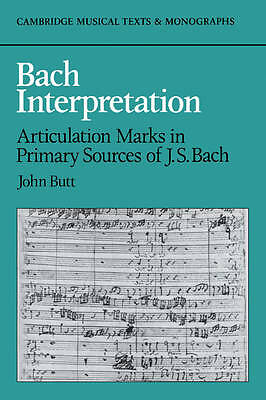 Bach Interpretation Articulation Marks in Primary Sources of J. S. Bach Butt
