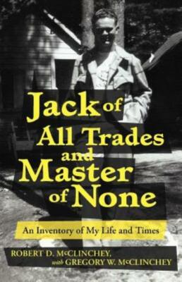 Jack Of All Trades And Master Of None: An Inventory Of My Life And Times