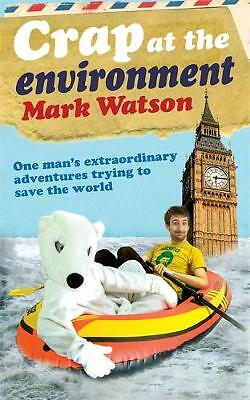 Crap at the Environment by Mark Watson (Paperback)