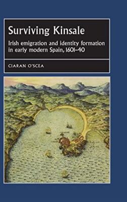 Surviving Kinsale: Irish Emigration and Identity Formation in