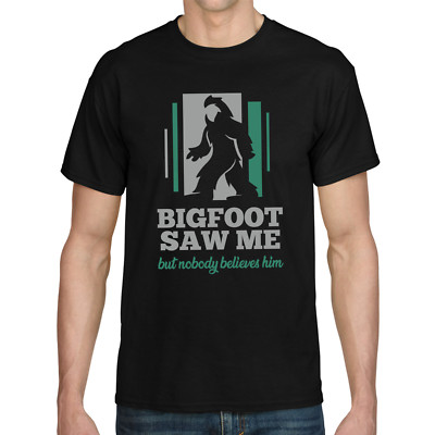 BIGFOOT SAW ME but nobody believes him Sprüche Lustig Spaß Comedy Fun T-Shirt