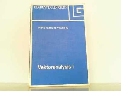 Hans-Joachim Kowalsky: Vektoranalysis. Teil 1 (De Gruyter Lehrbuch) Kowalsky, Ha