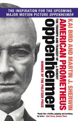 American Prometheus : The Triumph and Tragedy of J. Robert Oppenh