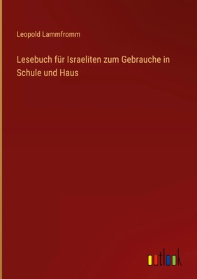 Leopold Lammfromm | Lesebuch für Israeliten zum Gebrauche in Schule und Haus