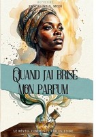 Quand J'ai Brisé Mon Parfum Pascaline N. Medi