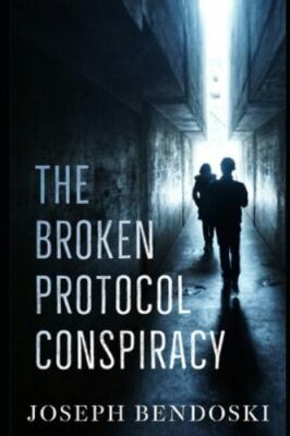 Broken Protocol Conspiracy by Bendoski, Joseph, Brand New, Free shipping in t...