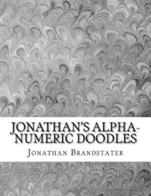 Jonathan's Alpha-Numeric Doodles: 2Nd Edition