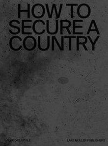 How to Secure a Country: From Border Policing via W... | Buch | Zustand sehr gut