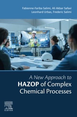 A New Approach to HAZOP of Complex Chemical Processes, Salimi, Safavi, Urbas..