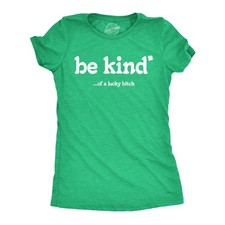 Womens Funny T Shirts Be Kind Of A Lucky Bitch Sarcastic St Patricks Day Novelty