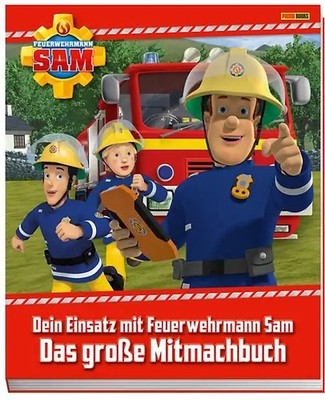 Feuerwehrmann Sam: Dein Einsatz mit Feuerwehrmann Sam: Das große Mitmachbuch