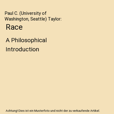 Race: A Philosophical Introduction, Paul C. (University of Washington, Seattle) 