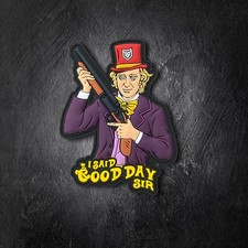 Wonka:  I said good day sir PVC Morale Patch