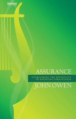 Assurance: Overcoming the Difficulty of Knowing Forgiveness (John Owen Serie...