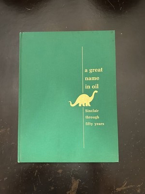 A Great Name In Oil Sinclair Through The Years 1966 Hardcover