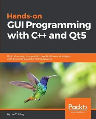 Praktische GUI-Programmierung mit C ++ und Qt5: Erstellen Sie atemberaubende plattformübergreifende...