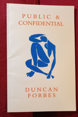 Public and Confidential-Duncan Forbes. Published by Enitharmon Press-1989