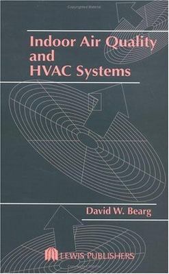 Indoor Air Quality and HVAC Systems by David W. Bearg (1993, Hardcover)
