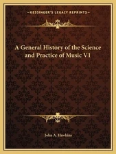 A General History of the Science and Practice of Music V1
