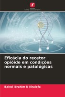 EficáCia Do Recetor OpióIde Em CondiçõEs Normais E PatolóGicas Khalefa Buch 2025