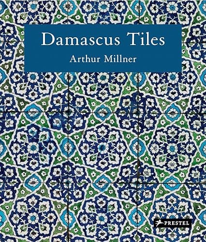 Damascus Tiles: Mamluk and Ottoman Architectural by Arthur Millner | HB | 2025 - Image 7
