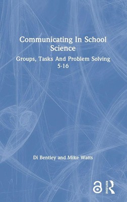 Communicating In School Science | Groups, Tasks And Problem Solving 5-16 | Buch