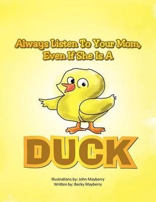 Always Listen to Your Mom, Even If She Is a Duck by Becky Mayberry (English) Pap