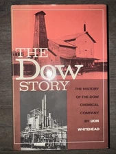 The Dow Story The History of the Dow Chemical Company by Don Whitehead 1968 Book