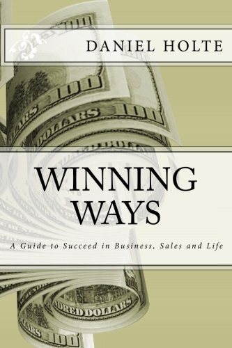 Winning Ways: A Guide to Succeed in Business, Sales and Life 9781502906168 New-
