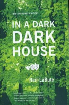 In a Dark Dark House: A Play - Paperback By LaBute, Neil - GOOD