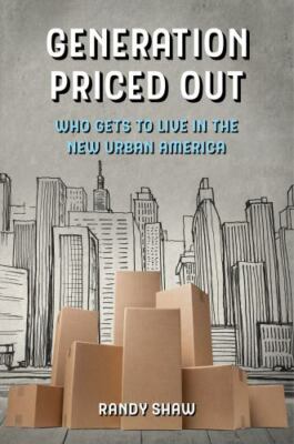Generation Priced Out: Who Gets to Live in- 9780520299122, hardcover, Randy Shaw