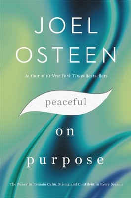 Peaceful on Purpose: The Power to Remain Calm, Strong, and Confident in Every Se