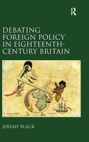 Jeremy Black | Debating Foreign Policy In Eighteenth-Century Britain | Buch